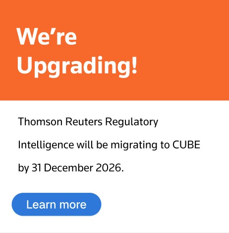 Thomson Reuters Regulatory Intelligence with be migrating to CUBE by 31 December 2026.
